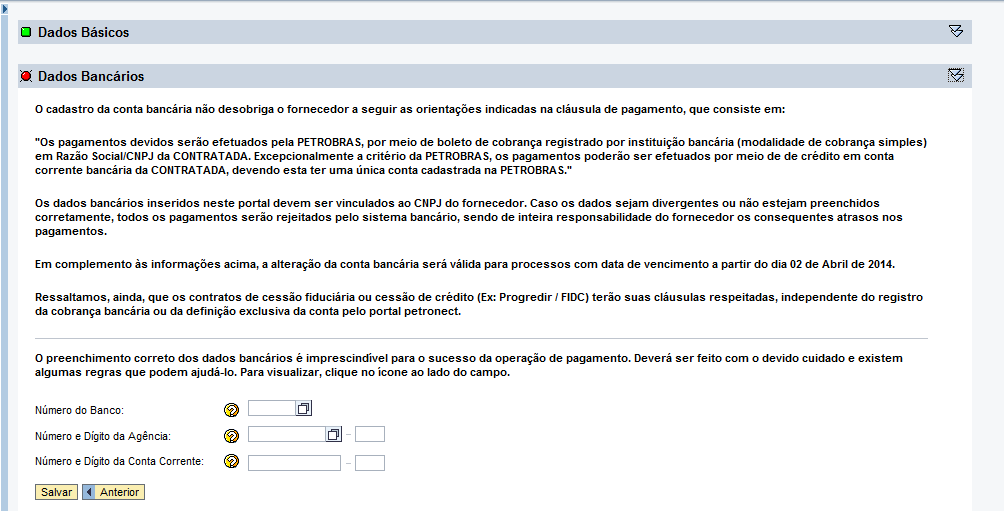 IV. Dados Bancários A próxima seção a ser preenchida é Dados Bancários. Nesta etapa o usuário deverá informar os dados bancários vinculados ao CNPJ da empresa fornecedora.