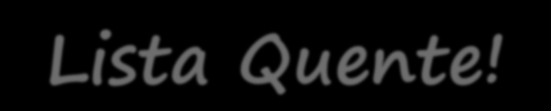 Faça sua Lista de Potenciais Iniciadas- Lista Quente! 1. Mulheres comunicativas 2. Mulheres carismáticas e de bom relacionamento 3. Mulher com filhos pequenos 4. Mulher desempregada 5.