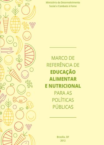 Educação Alimentar e Nutricional 2012 Marco de Referência de Educação Alimentar e Nutricional para as Políticas Públicas [.