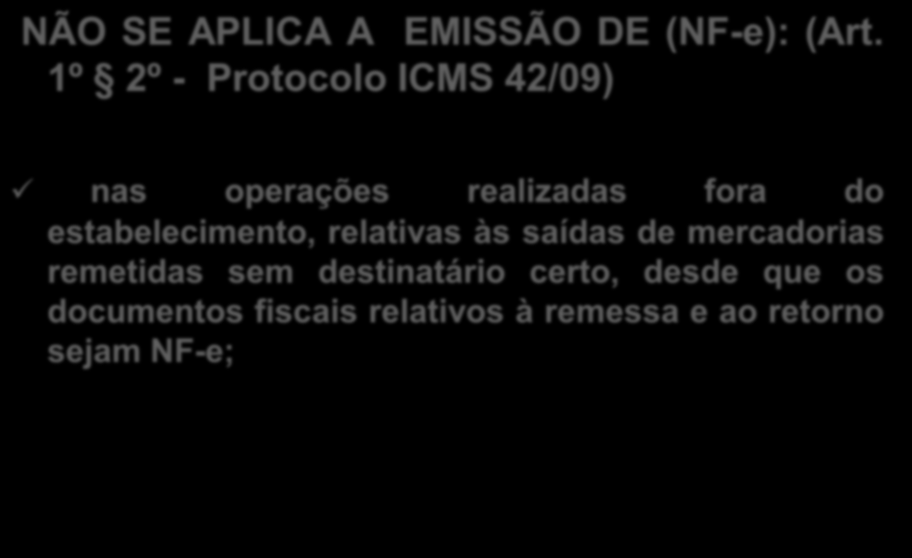 NÃO SE APLICA A EMISSÃO DE (NF-e): (Art.