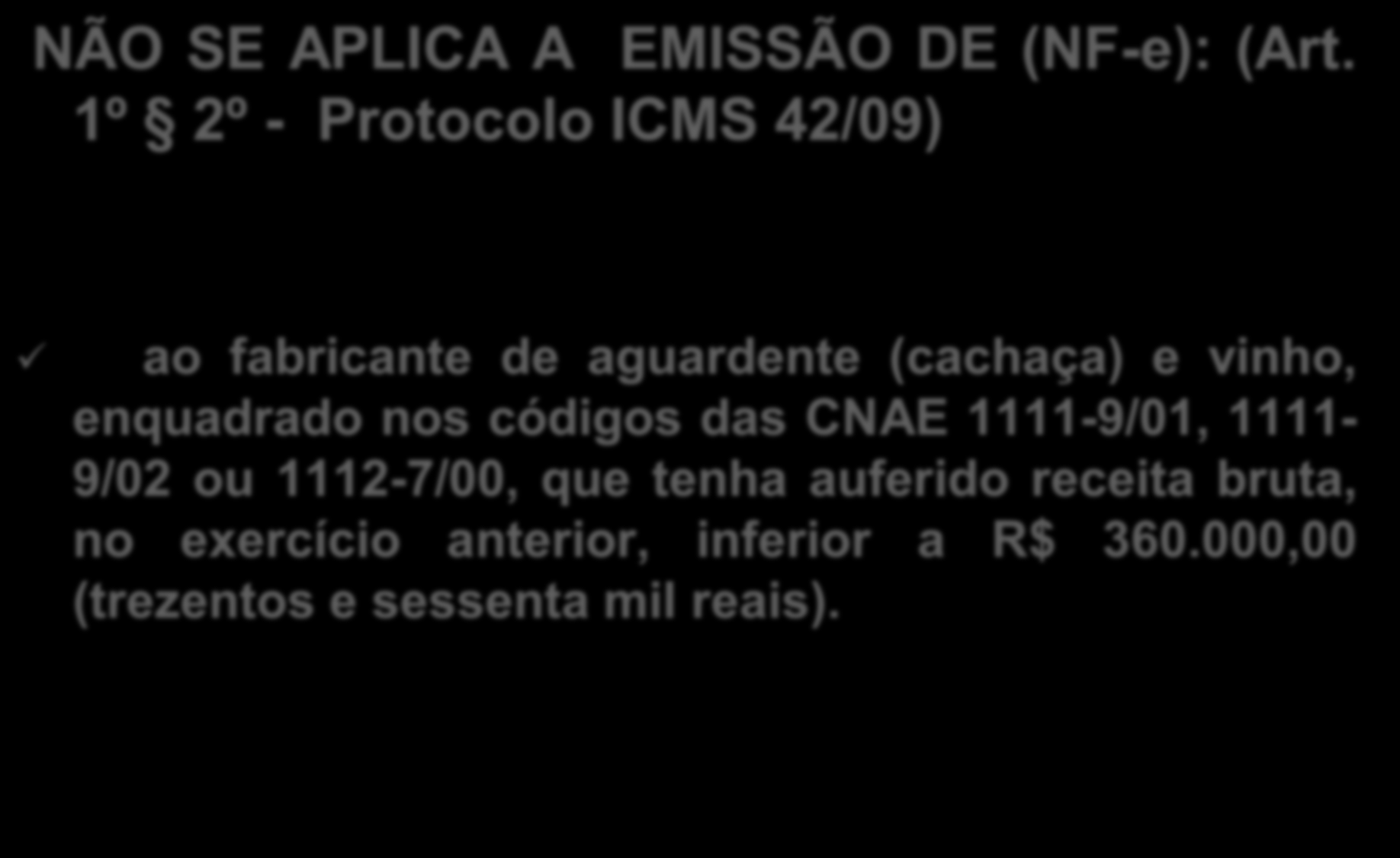 NÃO SE APLICA A EMISSÃO DE (NF-e): (Art.