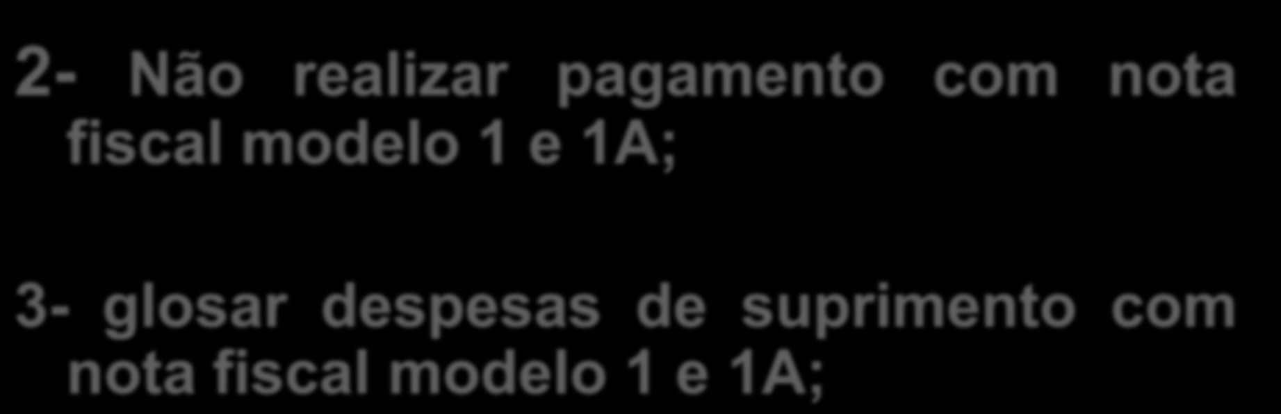 RECOMENDAÇÕES 2- Não realizar pagamento com nota fiscal modelo 1 e