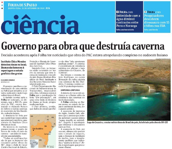 ... o outro lado da moeda A rodovia que não viu a caverna O governo paralisou a pavimentação de uma estrada na Bahia que atropelou o maior lago subterrâneo do Brasil A decisão ocorreu após a Folha