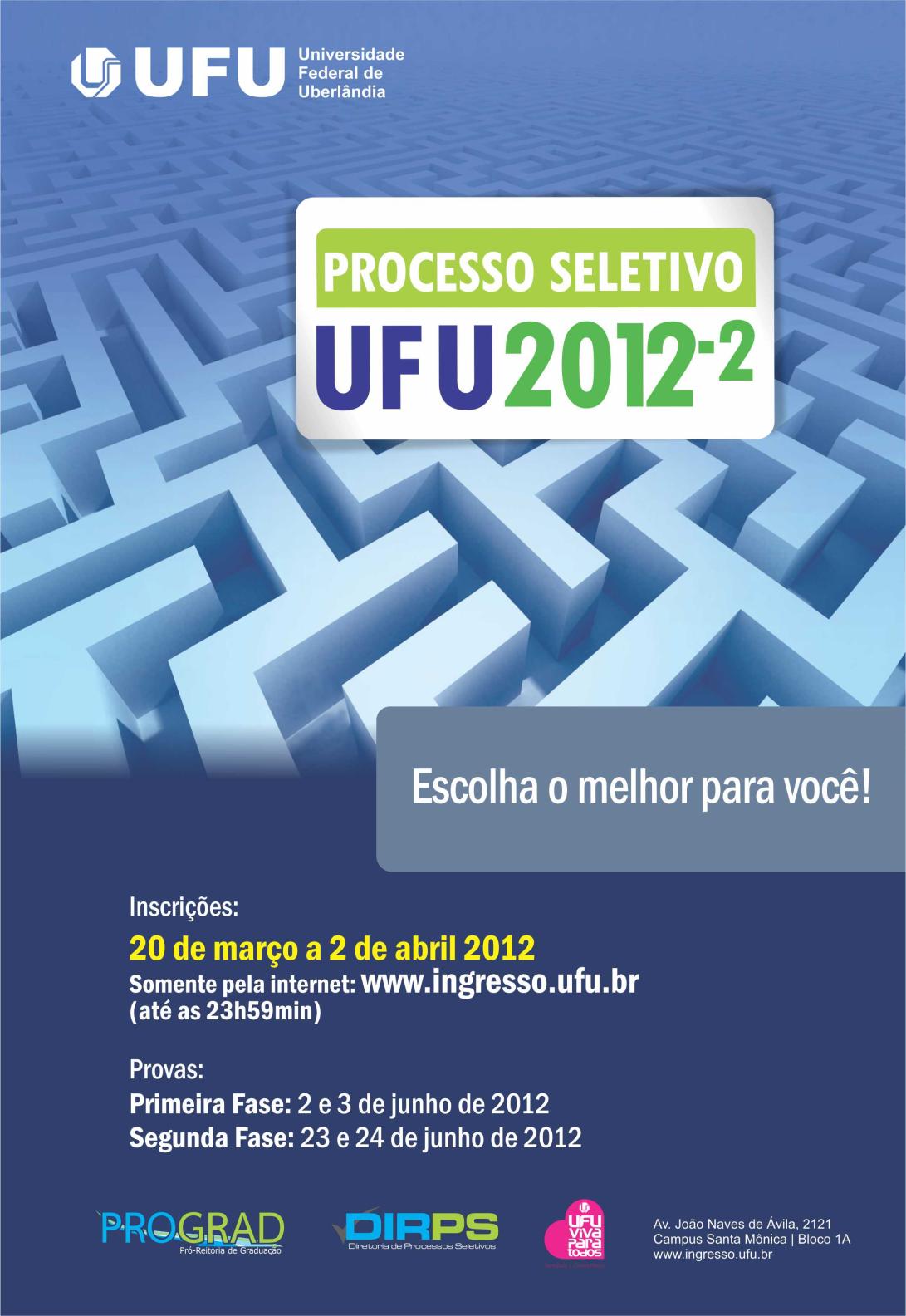 A Diretoria de Processos Seletivos da Universidade Federal de Uberlândia DIRPS apresenta, neste Manual do Candidato, informações sobre o Processo Seletivo 2012-2.