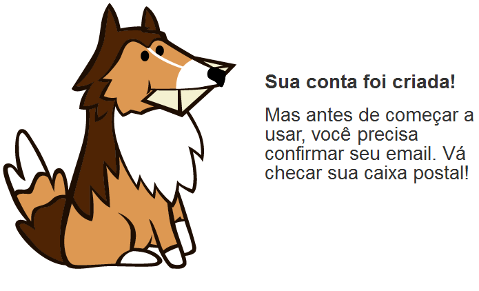 Validação do e-mail Após o envio de seus dados, você recebe um e-mail automático contendo um link que serve para validação do endereço eletrônico.