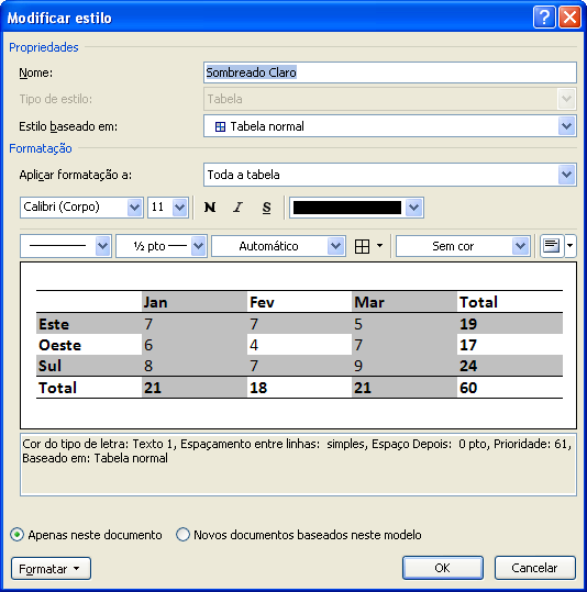 José Coelho Figura 3-4 Caixa de diálogo de modificação de estilo de tabela O estilo da tabela pode também ser baseado em outro estilo, podendo-se definir formatações para as células na