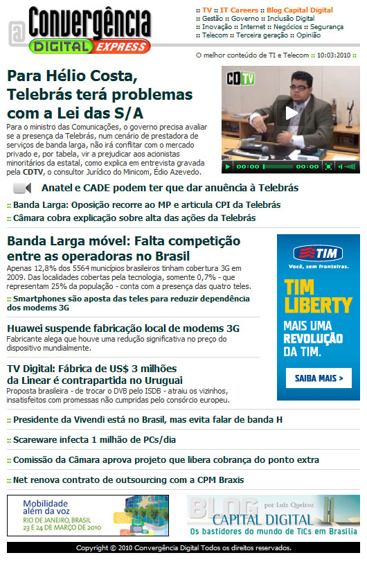 NEWSLETTER Veiculação apenas na newsletter CD Express, distribuída diariamente (com exceção de sábados, domingos e feriados) para uma base de 10 mil assinantes (dados de dezembro de 2010).