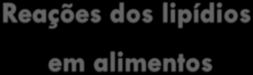 Causas da degradação de lipídeos: oxidação, hidrólise, pirólise e absorção de sabores e odores estranhos.