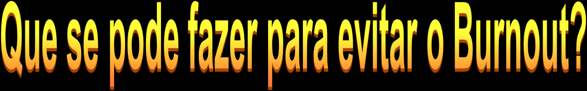 Um psiquiatra que trate uma pessoa com Burnout deve tornar-se empático, isto é, saber colocar-se na situação do doente e ver o mundo tal como ele o observa.