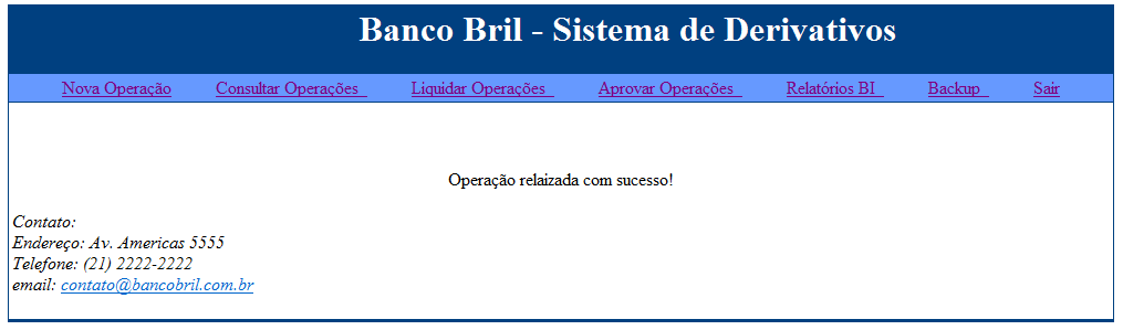 Fig. 5.8 Nova Operação Cálculo do Risco Fig. 5.9 Tela de Sucesso 5.4 Consultar Operações Para consultar as operações deve-se clicar em Consultar Operações no menu superior como mostrado na fig. 5.10 e serão mostradas todas as operações ativas (fig.