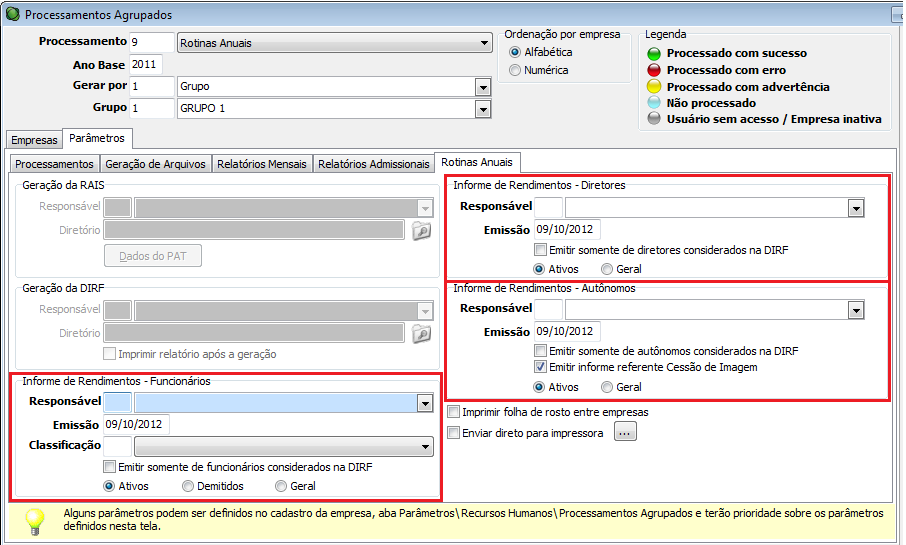 Informes de Rendimentos A rotina de Processamentos Agrupados, possibilita a emissão dos informes de rendimentos de funcionários, diretores e autônomos, de várias empresas ao mesmo tempo.