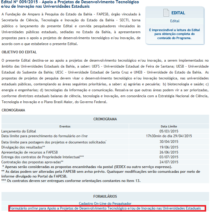 7. O Proponente deverá preencher todas as telas do menu Cadastro do Pesquisador e no final imprimir o cadastro para ser enviado a Fapesb. 8.