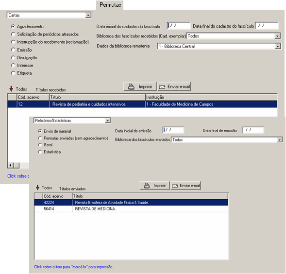 Consulta Clicar em Imprimir 1.22 Permutas Controle das permutas por meio de relatórios e estatísticas, possibilitando o envio de correspondências por e-mail.