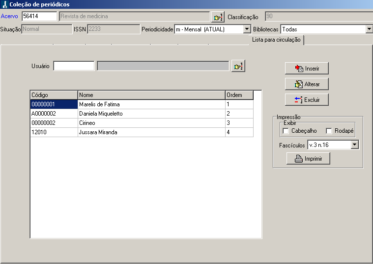 1.32 Periódicos LISTA PARA CIRCULAÇÃO Utilizada para instituições que realizam assinaturas exclusivamente para circular entre funcionários pré-definidos.