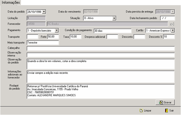 Recebimento 4.1.1 INFORMAÇÕES 1.14 PEDIDOS Nesta pasta encontram-se os dados do pedido realizado. Existem dois processos que podem ser realizados na formação de um pedido, são eles: 1.