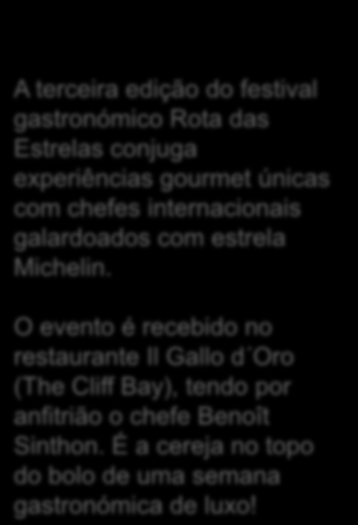 gourmet únicas com chefes internacionais galardoados com estrela Michelin.