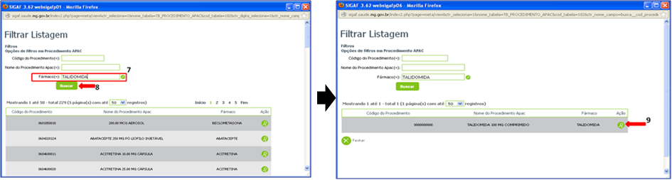 Clicar na lupinha à frente do campo Procedimento APAC* (6) Abrirá uma tela com a lista dos Procedimentos APAC: na opção de filtro fármaco preencher com talidomida (7); clicar em buscar (8); clicar na