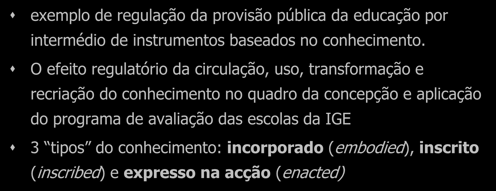 Avaliação externa das escolas exemplo de regulação da provisão pública da educação por intermédio de instrumentos baseados no conhecimento.