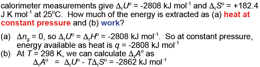 Calculando o trabalho máximo Quando 1 mol C6H12O6 é queimado a 25 C: calorimeter measurements give )ruo = -2808 kj mol-1 and )rso = +182.4 J K mol-1 at 25oC.