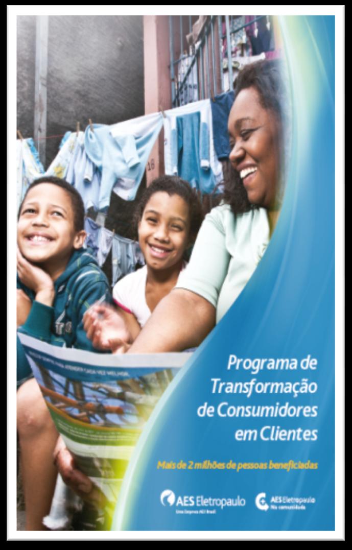 Comunidades 1.445 Pessoas 2,3 Milhões Ligações 588.508 1. Lâmpadas 1.561.621 2. Geladeiras 42.667 3. Reformas internas 3.195 4. Recuperador de calor 12.579 5. Aquecedor Solar 4.216 6.