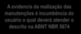 Gestão da manutenção x Garantias Conforme ABNT NBR 15575:13 no capitulo de incumbências, A evidencia