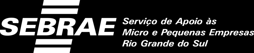 Especialistas em pequenos negócios. 0800 570 0800 www.sebrae-rs.com.