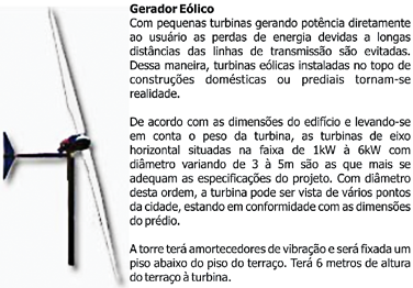 Na eco-gestão sustentabilidade Gestão de energia: co-geração de energia com uso de gerador eólico, entrada de energia em média tensão, motores e luminárias de alto desempenho, sistema de ar