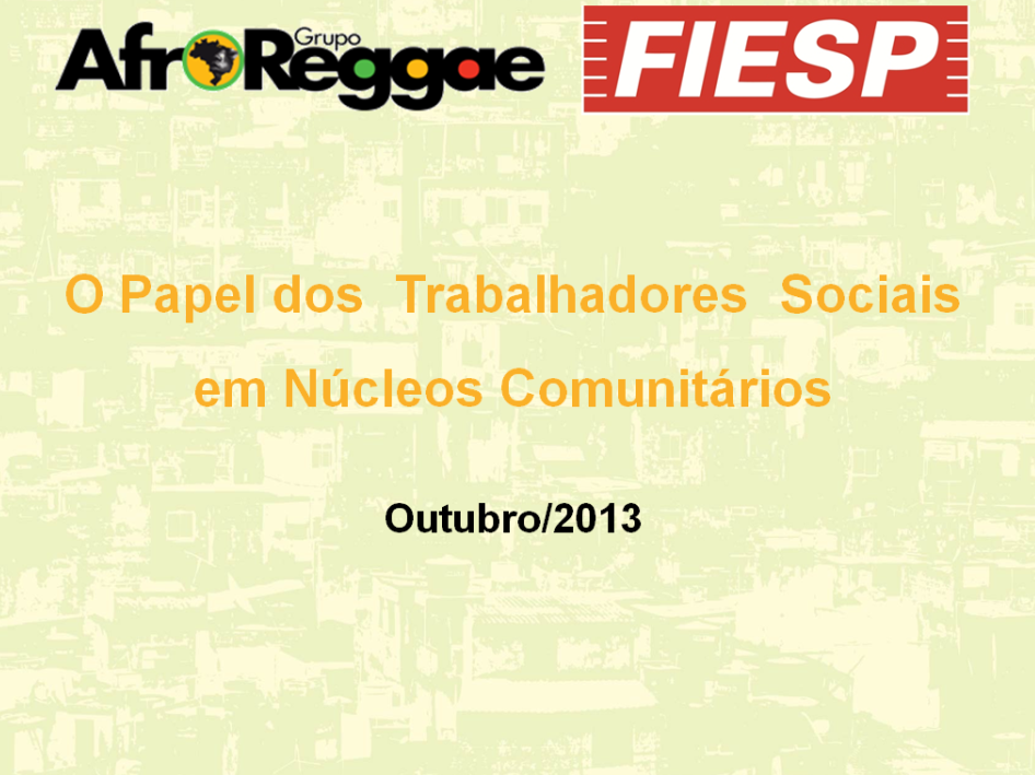 7 Metodologia A Metodologia apresentada pelo AfroReggae em Outubro foi O Papel