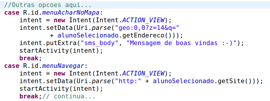 Exercício 08: Ações do ContextMenu Altere o método oncontextitemselected da ListaAlunos: