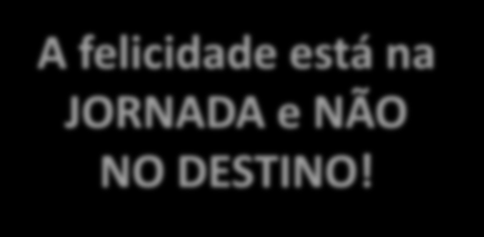 ESTRATÉGIA E METAS COMPETÊNCIAS COLABORATIVAS LIDERANÇA PREPARADA PSICOLOGIA POSITIVA ESTADO DE FLOW FELICIDADE Positivismo no presente o cérebro vivencia vantagem da felicidade.