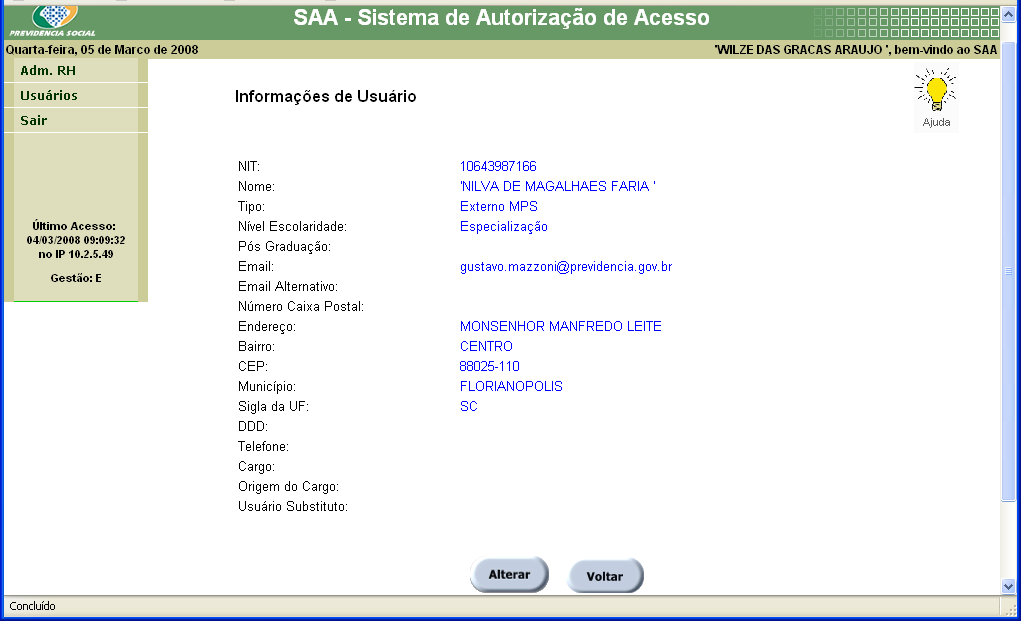 A seleção do usuário a ser consultado se dá pelo NIT e o sistema retornará com todas as informações cadastrados do usuário selecionado.