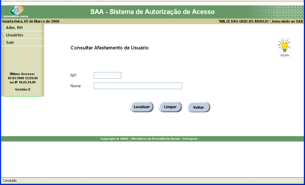 Afastamento do Usuário Utilize esta tela para executar a seguinte funcionalidade: o Informar o período em que o usuário estará afastado de suas tarefas.