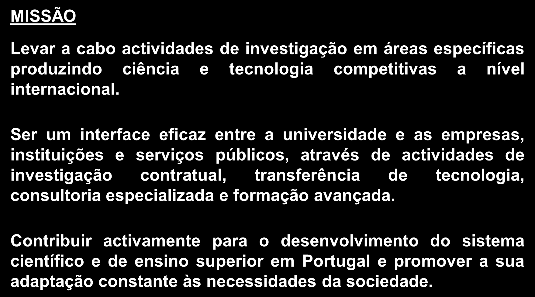 INESC Porto em 6 slides MISSÃO Levar a cabo actividades de investigação em áreas específicas produzindo ciência e tecnologia competitivas a nível internacional.