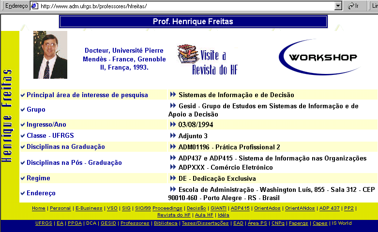 ----- ADOTE ESTA 'IDÉIA!' ----- no site http://www.adm.ufrgs.br/professores/hfreitas você encontra aulas, textos, revista do HF.