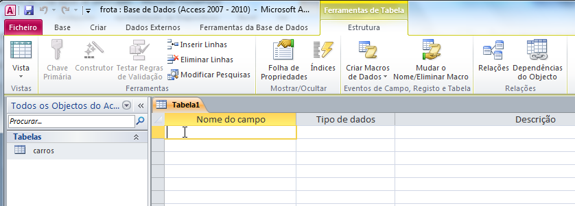 Criação duma tabela na Vista de estrutura Repare que ao criar a tabela, o separador ativo passou automaticamente a ser Estrutura Isto