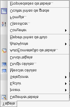 Menu TABELA: Inserindo Colunas e Excluindo Colunas: Ao se incluir colunas, a nova coluna será ajustada a esquerda da coluna de referência e ao se incluir linhas, a nova linha será ajustada acima da
