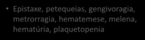hematemese, melena, hematúria, plaquetopenia