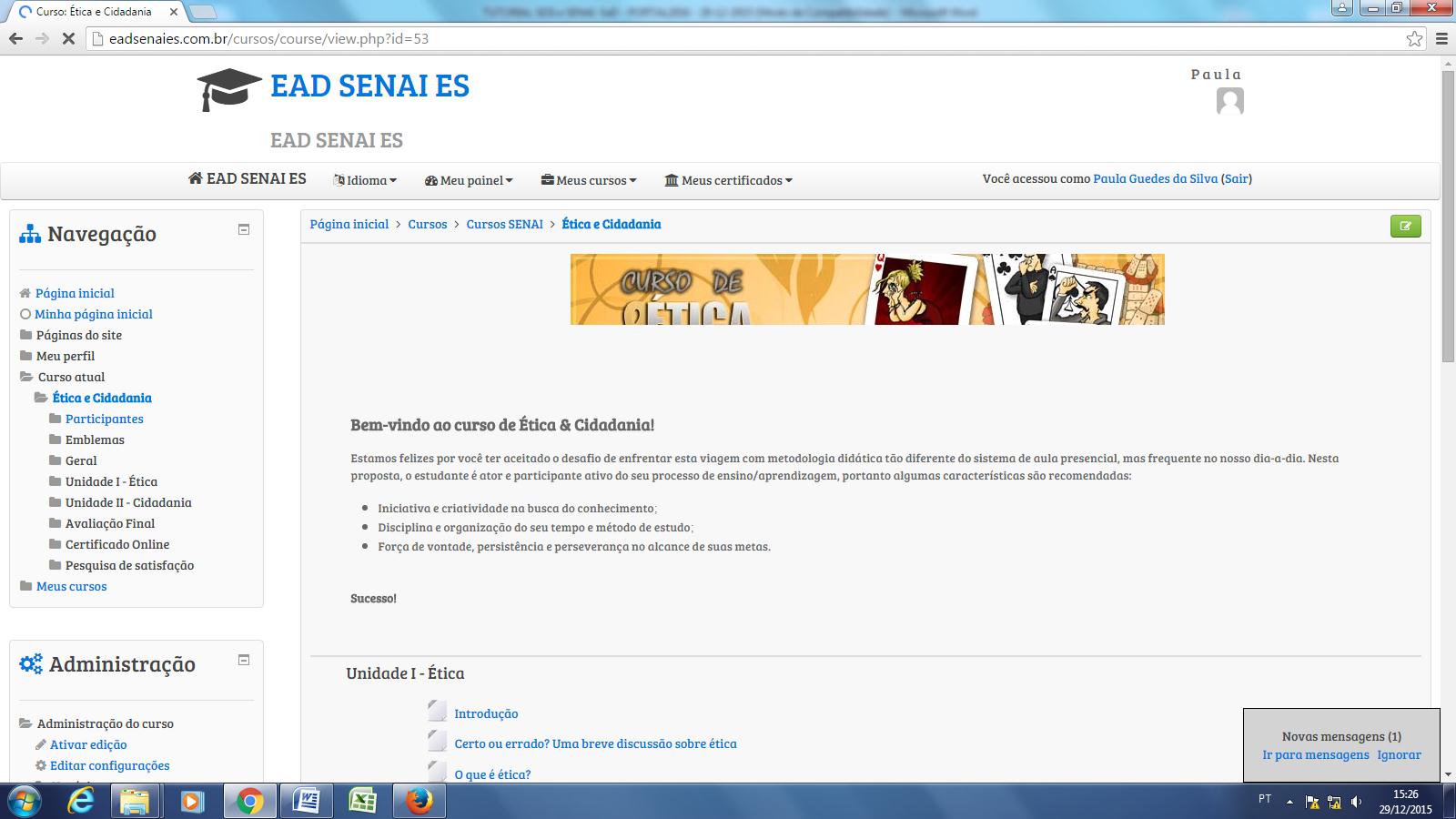 3. Agora, já em ambiente virtual você poderá iniciar seus cursos inscritos e ainda modificar seu perfil 4.