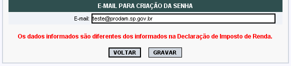 2007, desde que o CEP seja do estado de São Paulo. Caso contrário, deverá ser providenciada a senha Web. Digite os dados exatamente como foram informados em sua Declaração de Imposto de Renda 2007.