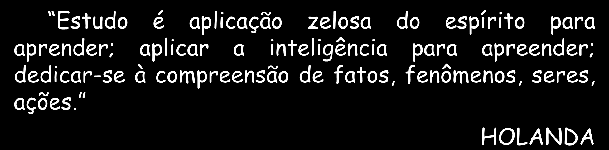 Estudar é realizar experiências submetidas à análise crítica e à reflexão com o objetivo de aprender informações que sejam úteis à resolução de problemas.