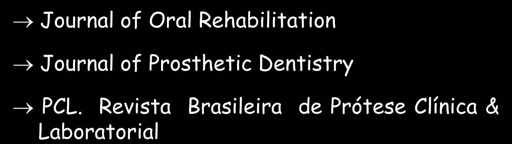 PERIÓDICOS - SUGESTÕES PRÓTESE DENTÁRIA Journal of Oral Rehabilitation Journal