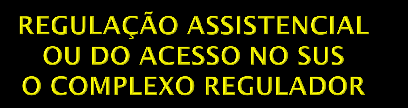 Disponibilização da alternativa assistencial mais adequada à necessidade do cidadão, de forma equânime, ordenada, oportuna e qualificada, que deverá ser efetivada por meio de complexos reguladores