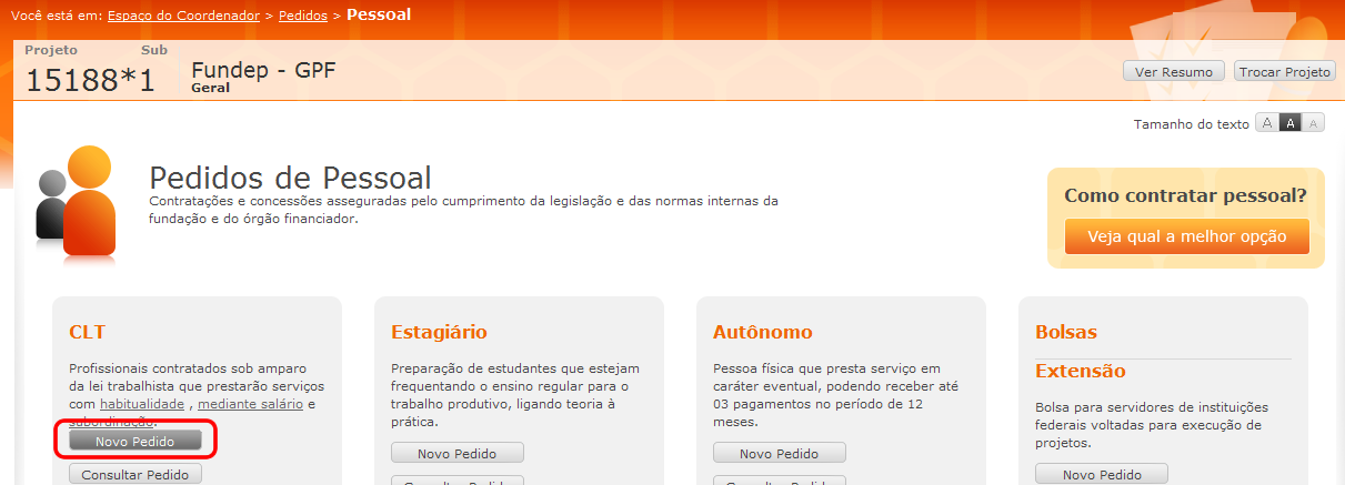7 8.4.1 CLT Para realizar uma nova contratação através da modalidade CLT você deve ir até o menu Pedidos e escolher a opção Pessoal.