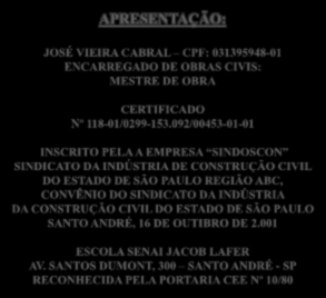 092/00453-01-01 INSCRITO PELA A EMPRESA SINDOSCON SINDICATO DA INDÚSTRIA DE CONSTRUÇÃO CIVIL DO ESTADO DE SÃO PAULO