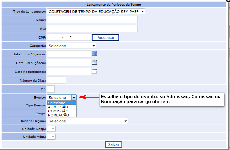 Observação: Para lançar tempo de Professor Eventual, após escolher, na tela acima, a categoria ACT-EVENTUAL, o sistema permitirá lançamento do tempo trabalhado até 31/12/2011.