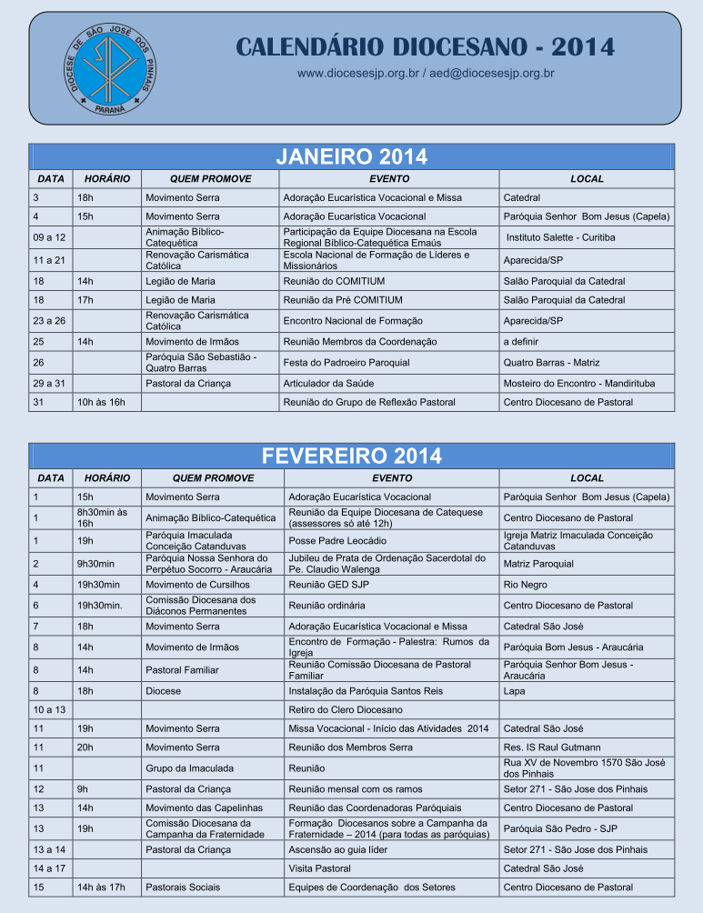 CALENDÁRIO DIOCESANO ÚLTIMO PRAZO PARA CORREÇÕES No dia 20 de dezembro de 2013 o Secretariado Ação Evangelizadora enviou o Calendário Diocesano na versão digital.