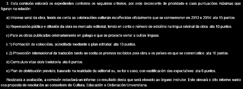 encoméndaselles dende a Consellaría de Cultura un labor para o que non teñen a formación necesaria (cando menos non por méritos de posto), e que debería ser desenvolvido por persoas relacionadas co