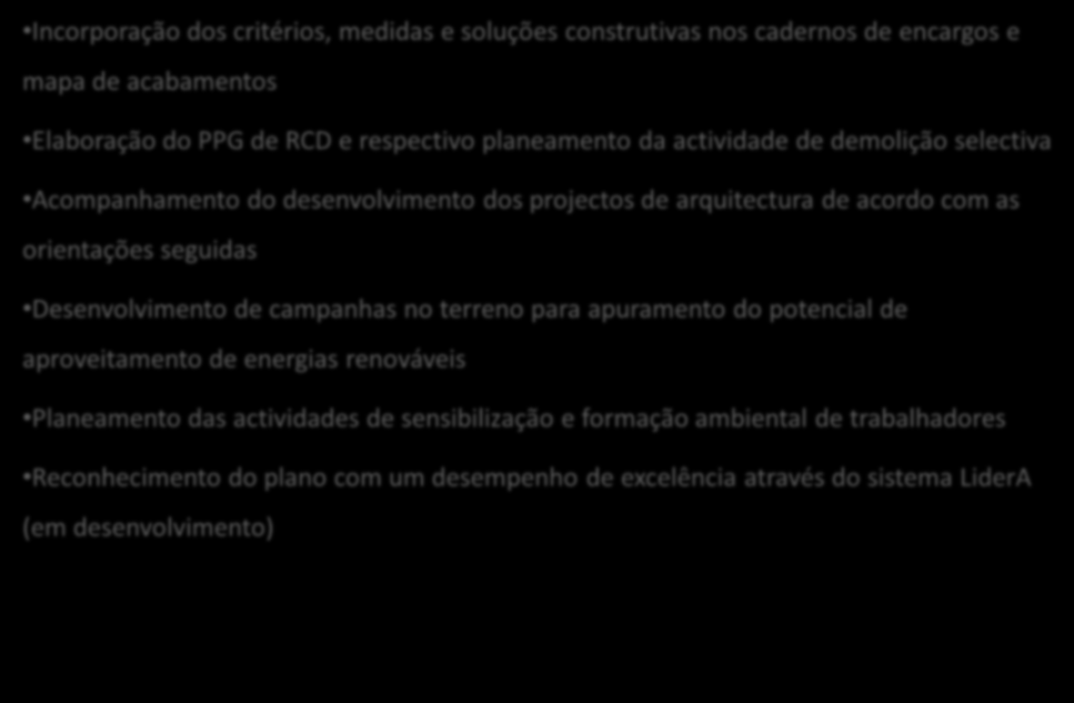 Conclusões Incorporação dos critérios, medidas e soluções construtivas nos cadernos de encargos e mapa de acabamentos Elaboração do PPG de RCD e respectivo planeamento da actividade de demolição