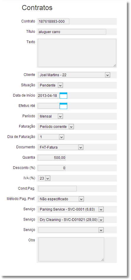 Criar contrato de faturação de avença mensal Exemplificando contrato mensal de aluguer de um carro de 500 com serviços adicionais de estacionamento e lavagem adicional: Após Gerar os documentos estes