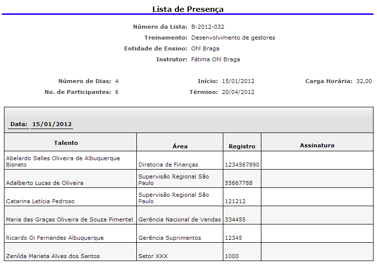 Lista de Presença da Turma Para emitir a Lista de Presença da turma (por dia de treinamento), basta indicar a data de cada